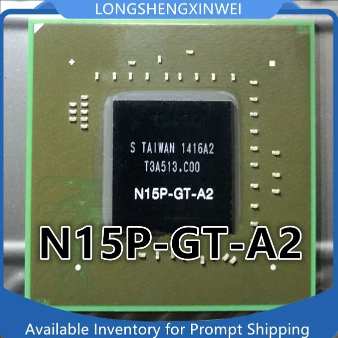 

1PCS New Original N15P-GT-A2 N15P-GX-A2 BGA IC Chip in Stock