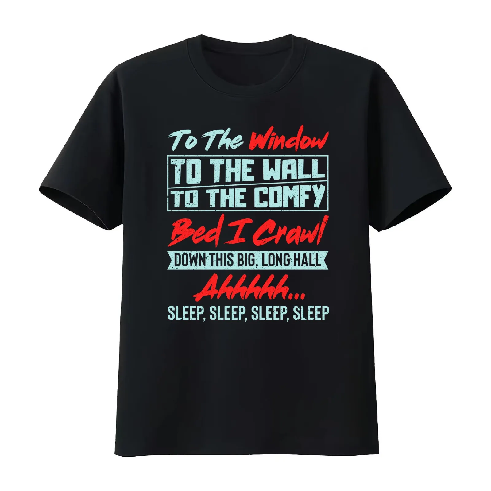 To The Window To The Wall To The Comfy Bed I Crawl T-Shirt Summer Casual Cotton Tee Oversized Streetwear Tops 100% Cotton