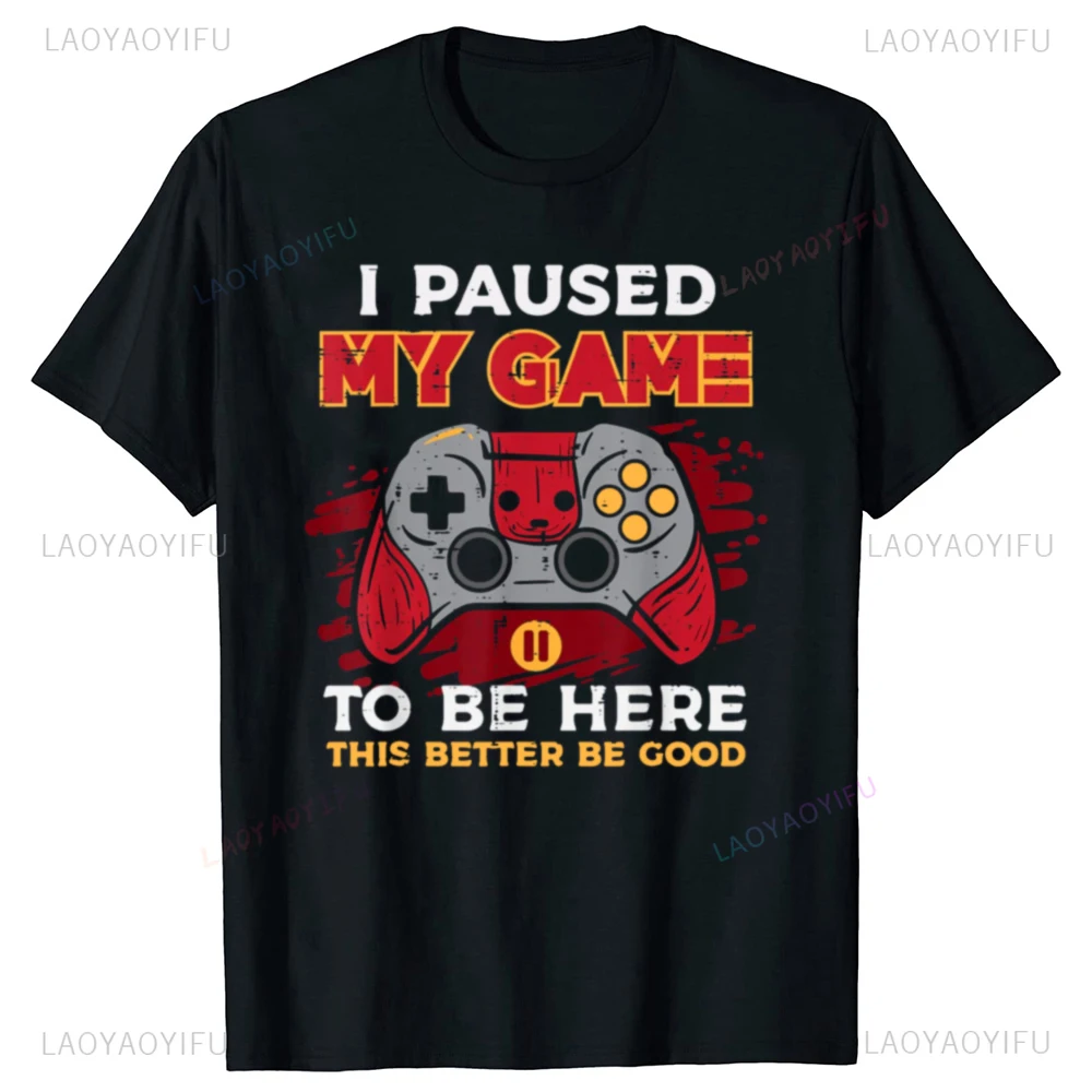 Hot Sale Funny Paused My Game To Be Here Gamer Mens Clothing Summer Style Streetwear Short Sleeve Harajuku Hip Hop Y2k T-shirt