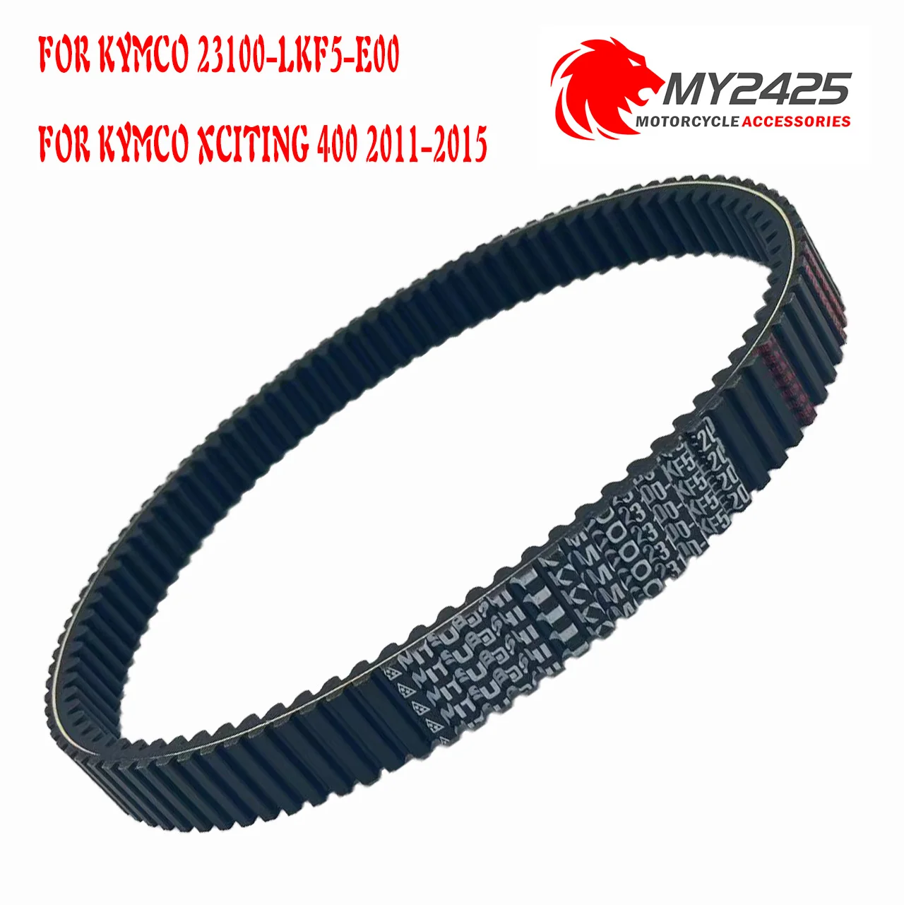 

MY2425 Drive Belt for KYMCO Xciting 400 2011-2015 For Taiwan Guangyang KYMCO rowing 400i Kevlar OEM 23100-LKF5-E00 Drive belt