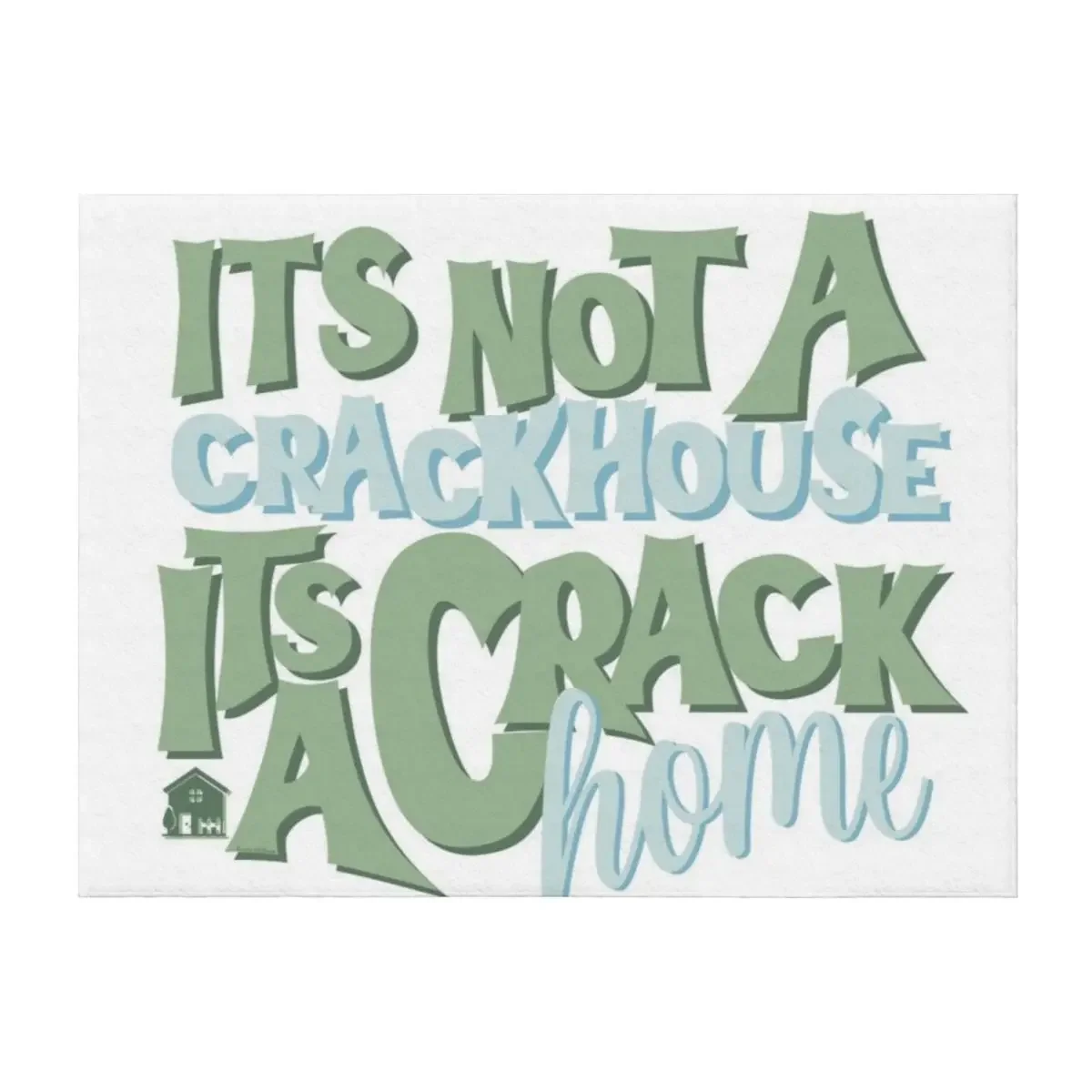 

It's Not A Crack House Its a Crack Home Sage Throw Blanket Luxury Brand sofa bed Camping Plaid Blankets