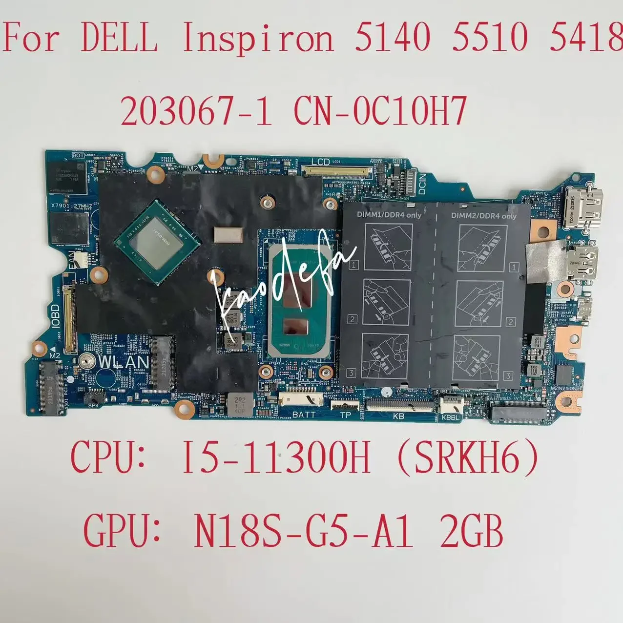 

For Dell Inspiron 14 5410 5418 5510 Laptop Motherboard CPU: I5-11300H SRKH6 GPU: N18S-G5-A1 2GB 203067-1 CN-0C10H7 0C10H7 C10H7