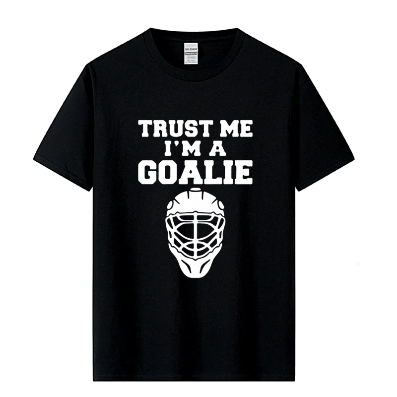 Trust Me I'm A Goalies T-shirt Men Cotton Summer Fashion Short Sleeve T Shirt Men Funny Ice Hockeys Player Gift Brand Clothing