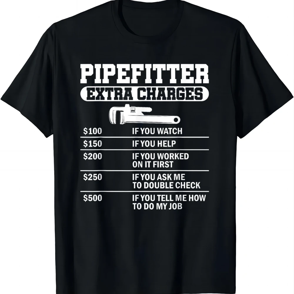Pipefitter Extra Charges Funny Steamfitter Pipe Fitter T-Shirt Crew Neck Tee Unisex Tee Men Women Quick Dry Wrinkle Resistant