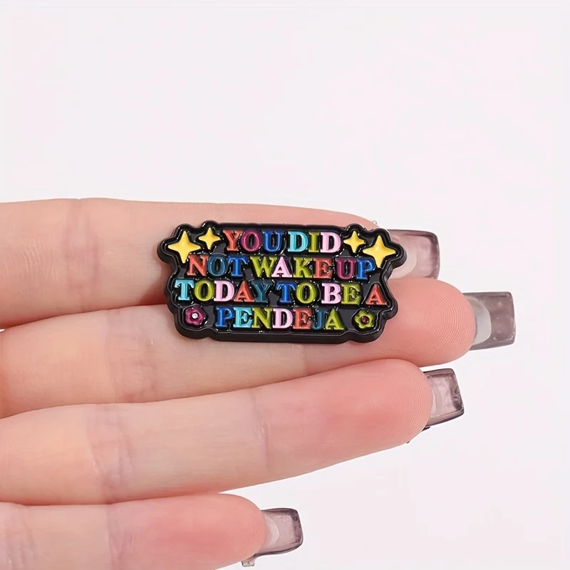 Chic 'You Did Not Wake Up Today' Enamel Pin - Fashion Accessory, Alloy Letter Brooch