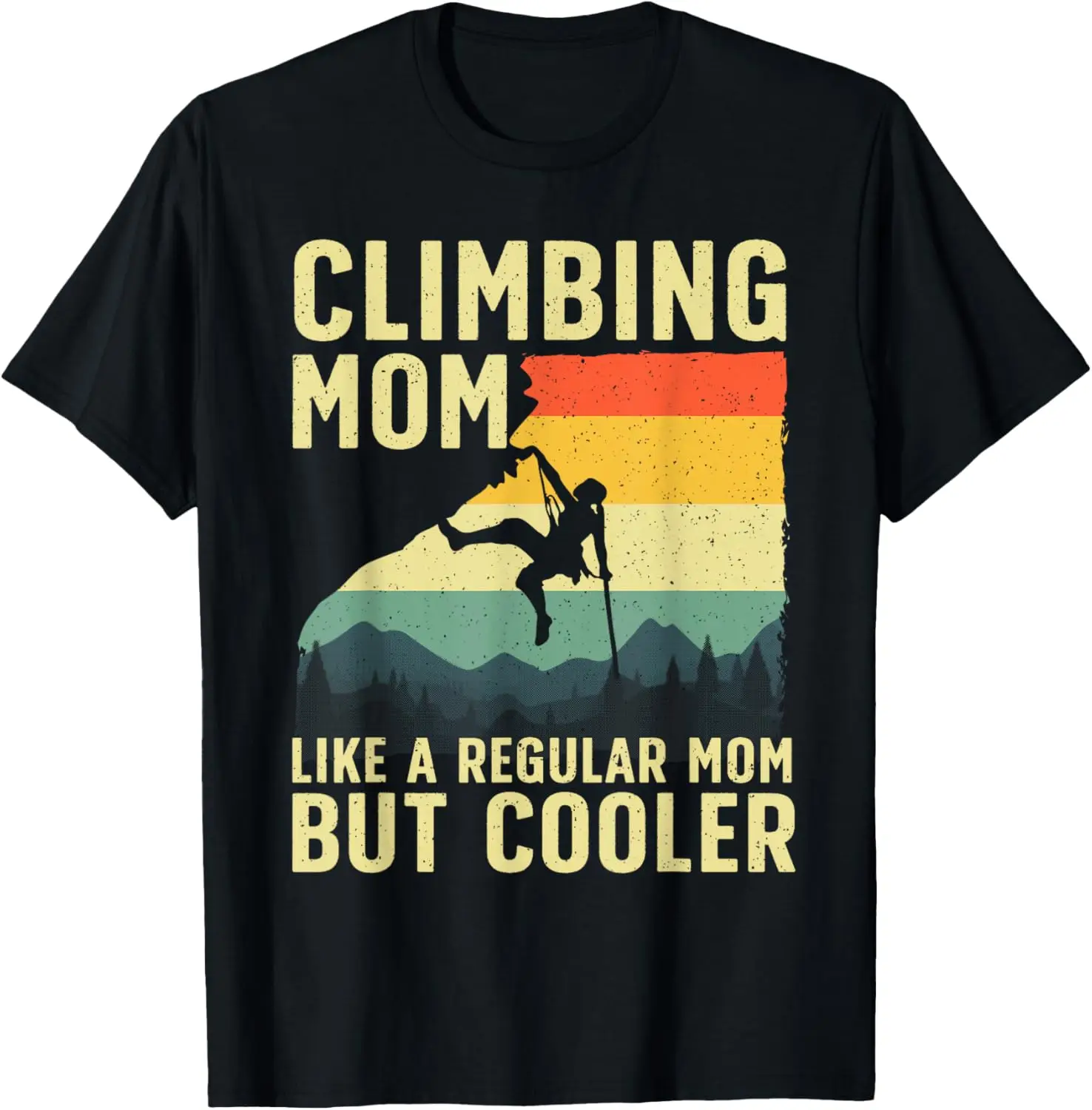 

Climbing Mom Like A Regular Mom But Cooler Rock Climbing Graphic Tee Cotton Short Sleeve Top
