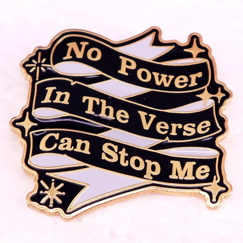 No Power in The Verse Can Stop Me Badge Positivity Hard Enamel Pin Sci-fi Gift Jackets Clothing Brooch Decorate