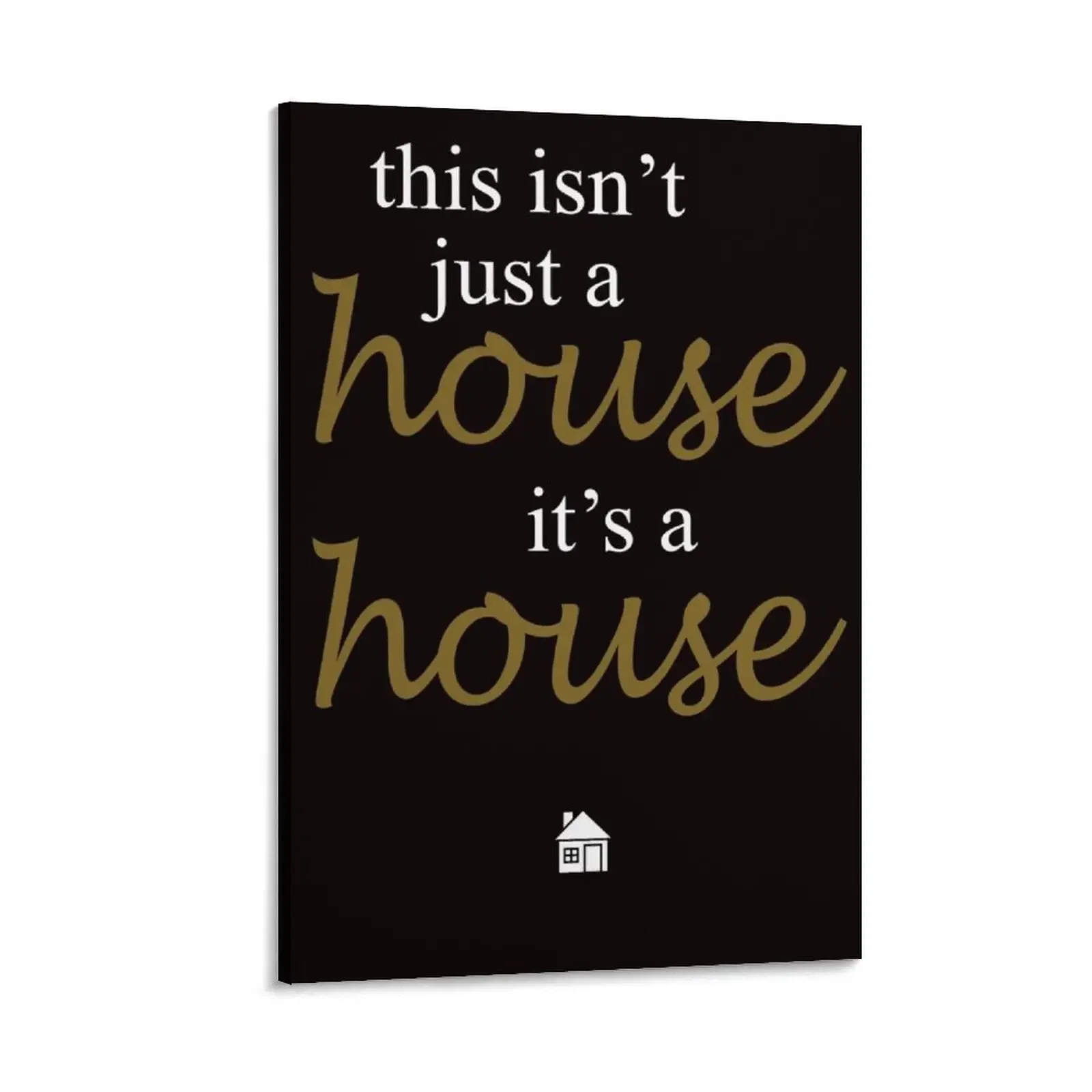 

this isn't just a house it's a house Canvas Painting art Wall decoration poster home and decoration wall decoration
