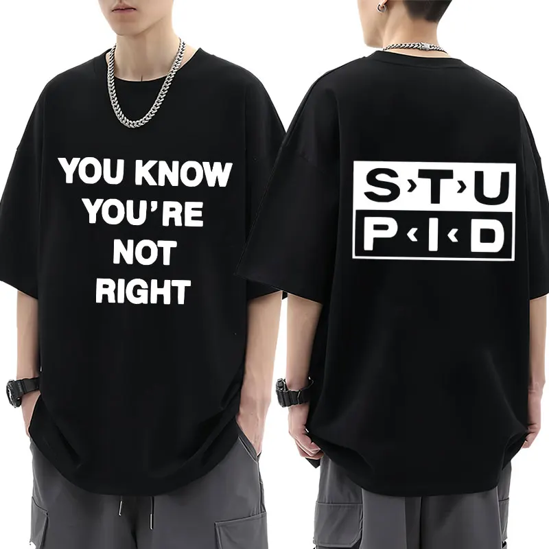 

You Know You Re Not Right Graphic T Shirt Men Women Harajuku Gothic Punk Short Sleeve Oversized Cotton Casual T-Shirt Streetwear