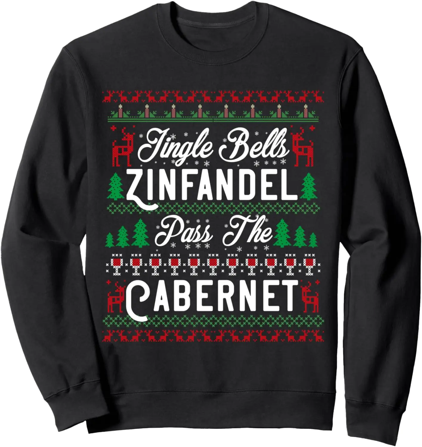 Jingle Bells Zinfandel Pass The Cabernet Ugly Christmas Wine Sweatshirt