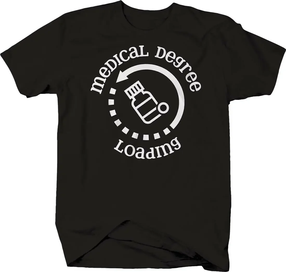 Medical Degree Loading Medication Prescription School College T-Shirt. Summer Cotton Short Sleeve O-Neck Mens T Shirt New S-3XL