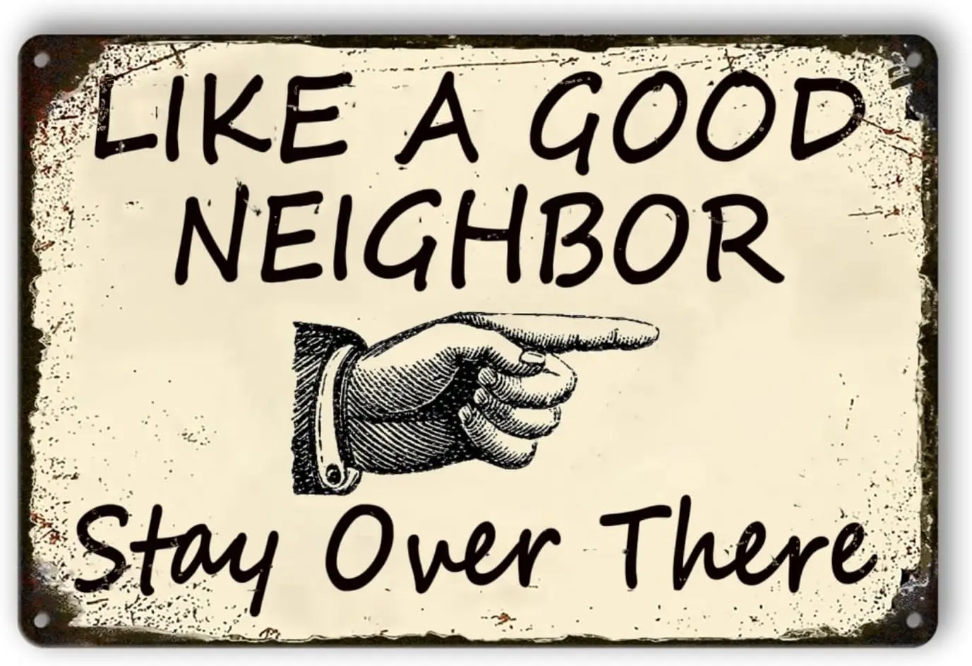 Funny Metal Tin Sign Like A Good Neighbor Stay Over There signs Retro Man Cave For Garage Home Bar Wall Decor