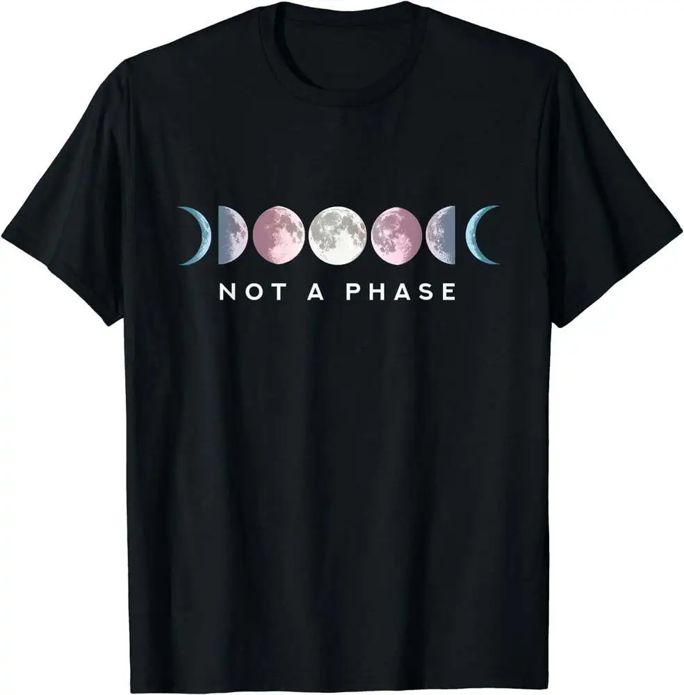 Not A Phase Moon LGBT Trans Pride Transgender T-Shirt Black For Men Clothing Women Short Sleeve Tees New Arrival Unisex Summer