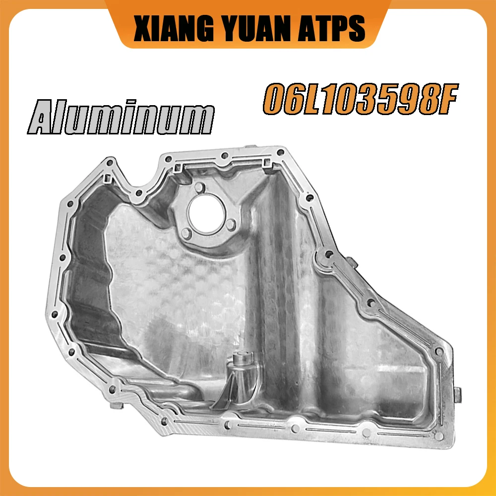 

06L103598F Improved Aluminum Engine Oil Pan 06L103598AG 06L103598J 06L103600F 95810360000 For Audi A4 A5 A6 A7 Q5 Porsche Macan
