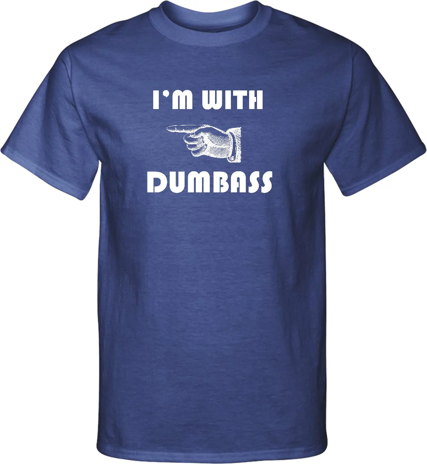 I'm With Dumbass Tall T Shirt PC61T