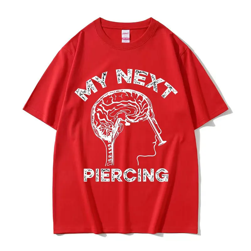 My Next Piercing Graphic Tee Shirt Funny Meme Lobotomy Short Sleeve T-shirt Men\'s Women Casual Fashion Cotton Oversized T Shirts