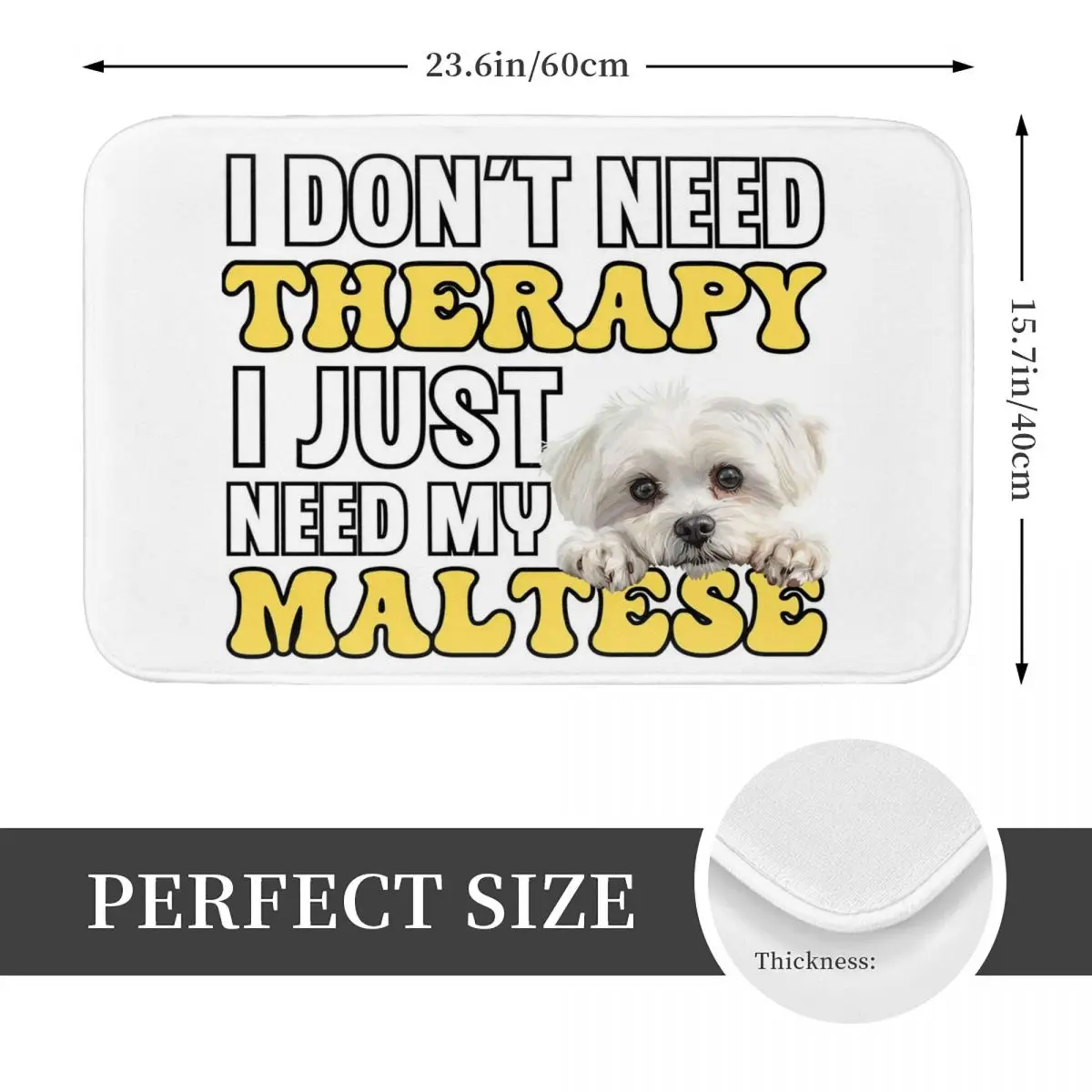 I Don't Need Therapy I Just Need My Maltese Doormat Anti-skid Bathroom Floor Mats Home Entrance Rugs Living Room Carpet Footpad