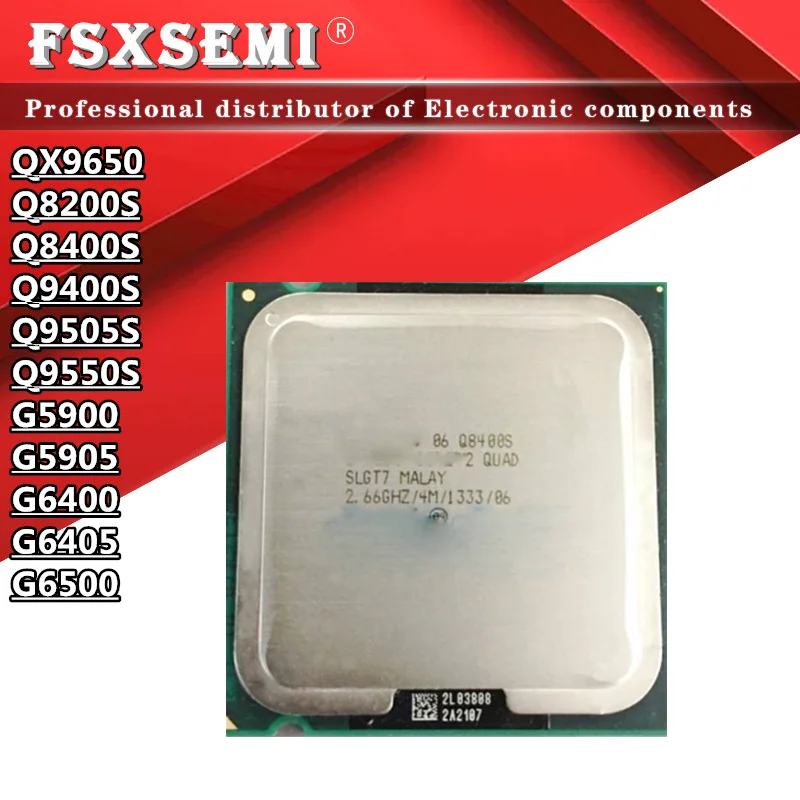 QX9650 Q8200S Q8400S Q9400S Q9505S Q9550S G5900 G5905 G6400 G6405 G6500 CPU