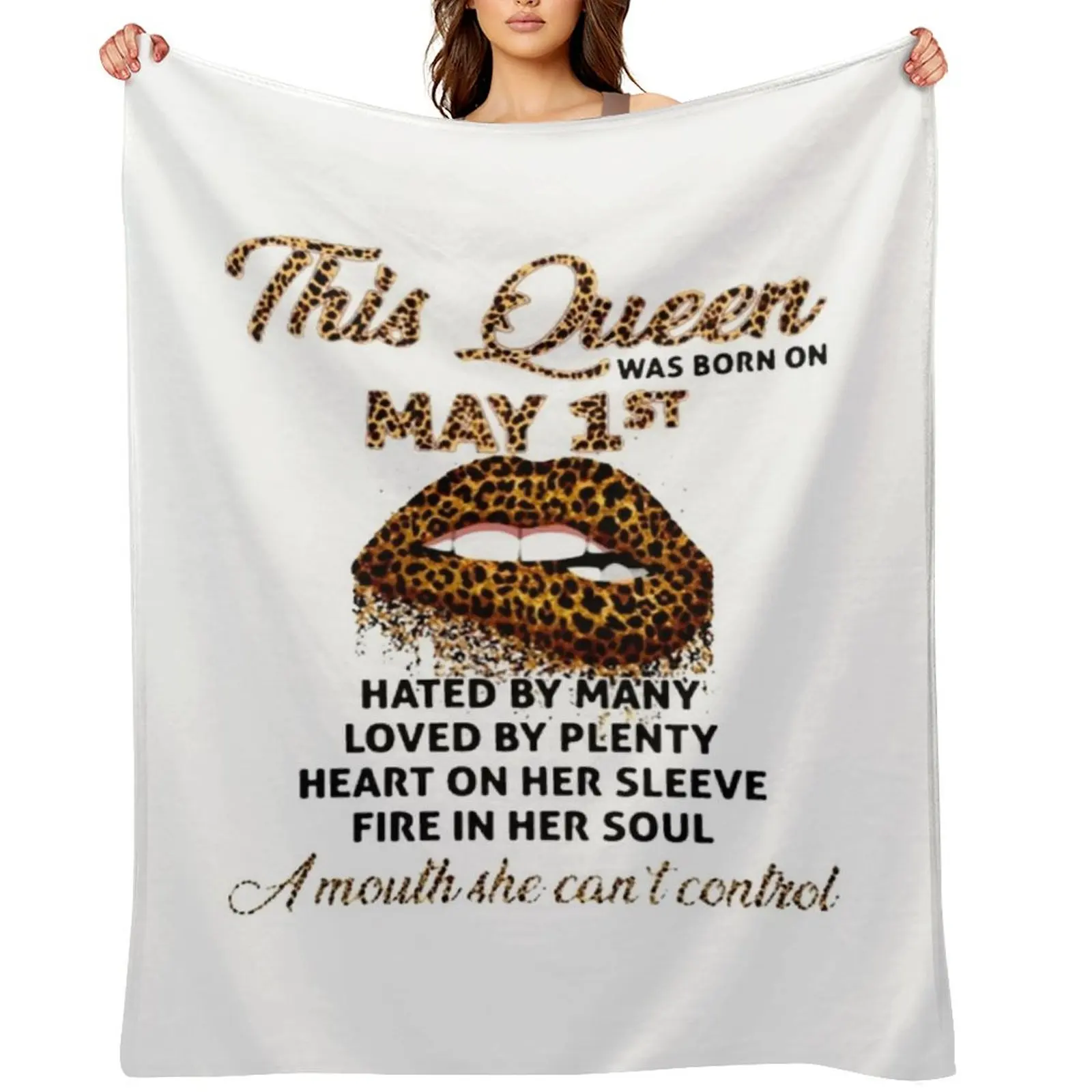 

This Queen Was Born On May 1st Hated By Many Loved By Plenty Heart On Her Sleeve Fire In Her Soul A Mouth She Can& Throw Blanket