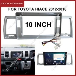 10 Inch For TOYOTA Hiace 2012-2018 Car Radio Stereo Android MP5 Player 2 Din Head Unit Fascia Panel Casing Frame Dash Cover