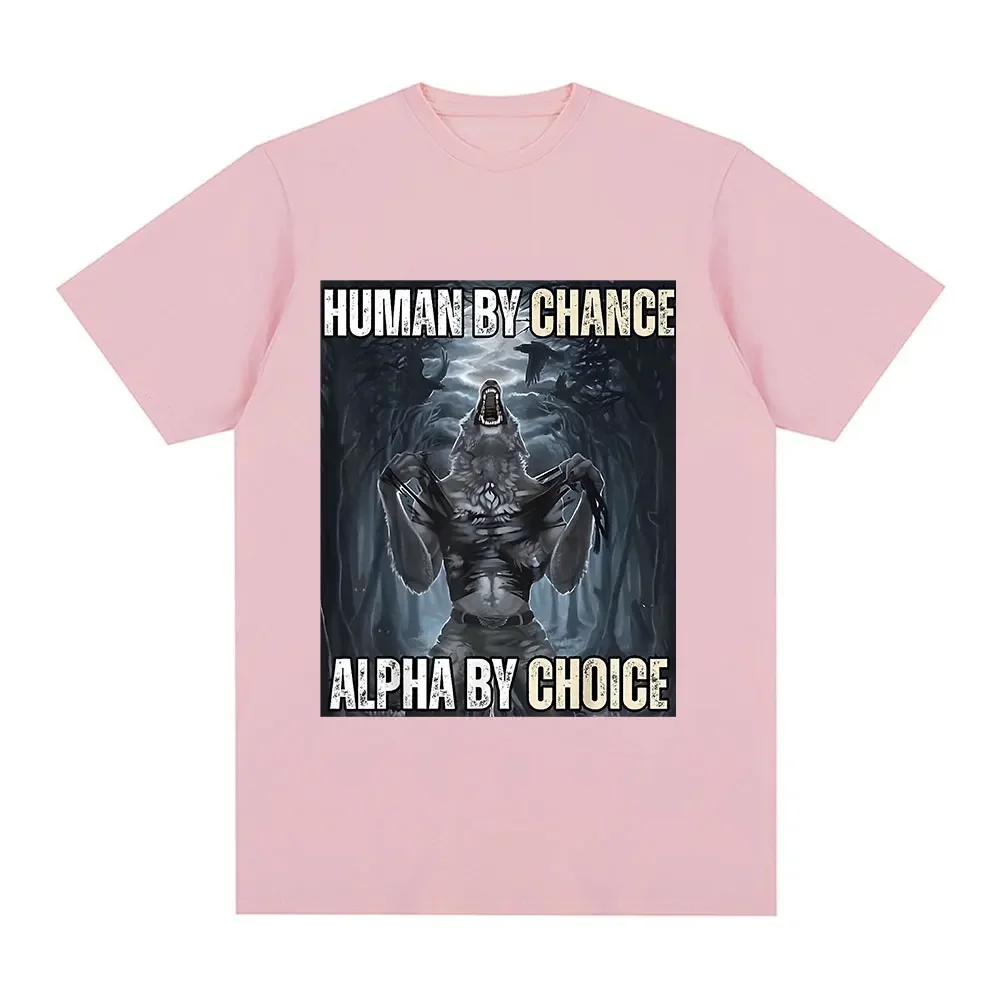 Human By Chance Alpha By Choice Wolf Funny Meme T Shirts Men\'s Casual Cotton Vintage Short Sleeve Oversized T-shirts Streetwear