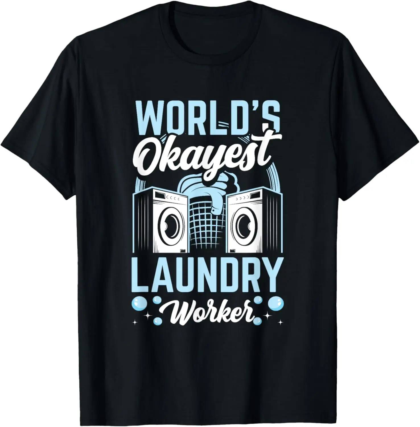 Laundry okayest okayest Laundry Worker laundry worker T-Shirt