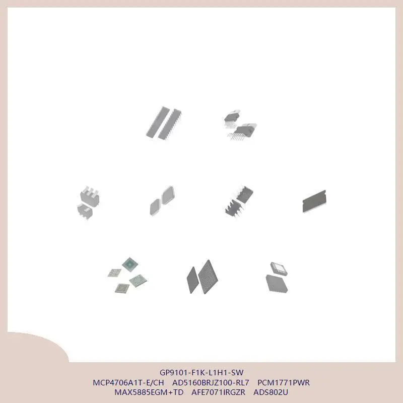 GP9101-F1K-L1H1-SW MCP4706A1T-E/CH AD5160BRJZ100-RL7 PCM1771PWR MAX5885EGM+TD AFE7071IRGZR ADS802U