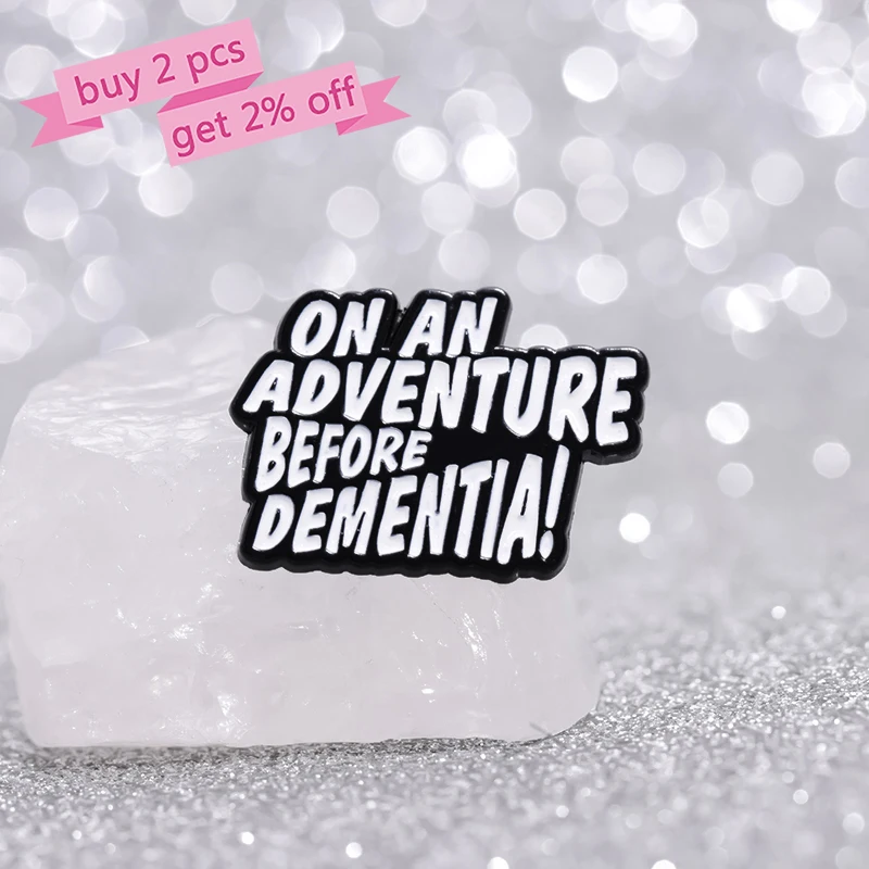 On An Adventure Before Dementia Enamel Pins Custom Brooches Lapel Badges Funny Punk Jewelry Gift for Friends