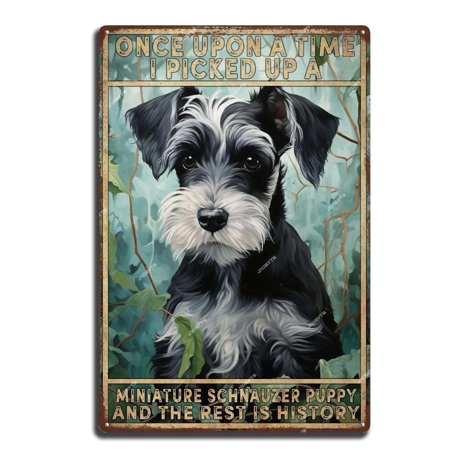 Aluminum Sign Metal Tin Sign Once Upon A Time I Picked Up A Miniature Schnauzer Puppy And The Rest Is History Sign Metal Poster