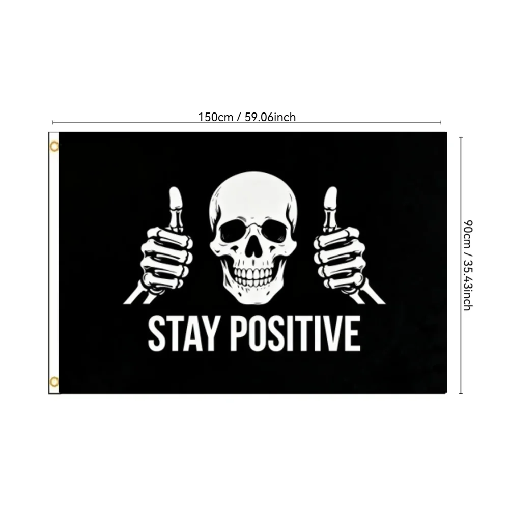 Stay Positive Flag Funny Skeleton Meme Banner, Humorous Gothic Decor, 2x3ft 3x5ft, Polyester Wall Art for Home Garden Decor
