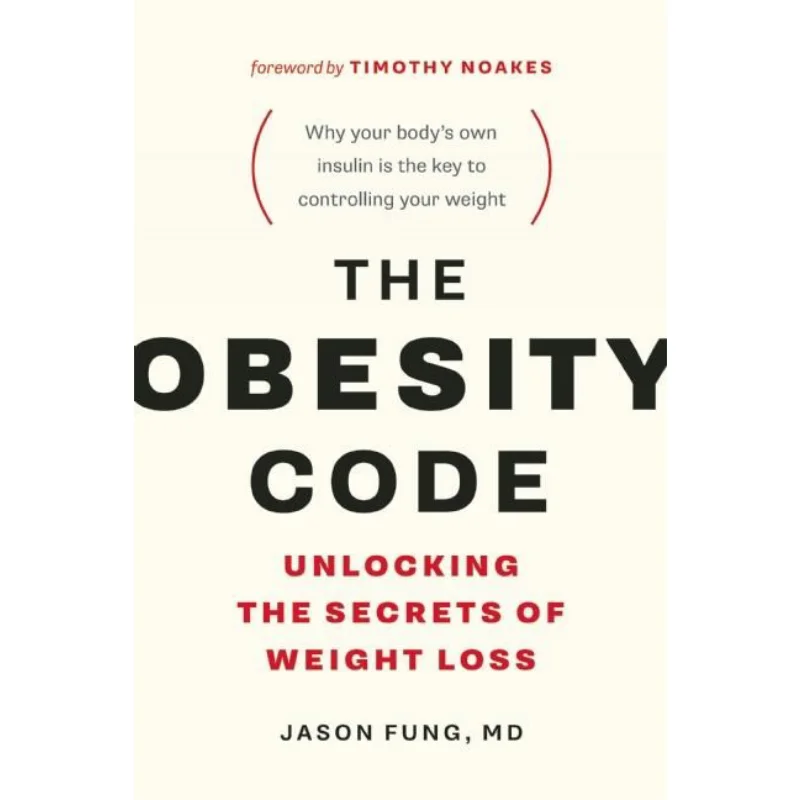The Obesity Code The Bestselling Guide To Unlocking The Secrets Of Weight Loss DrJason Fung Greystone Books 9781771641258 Book
