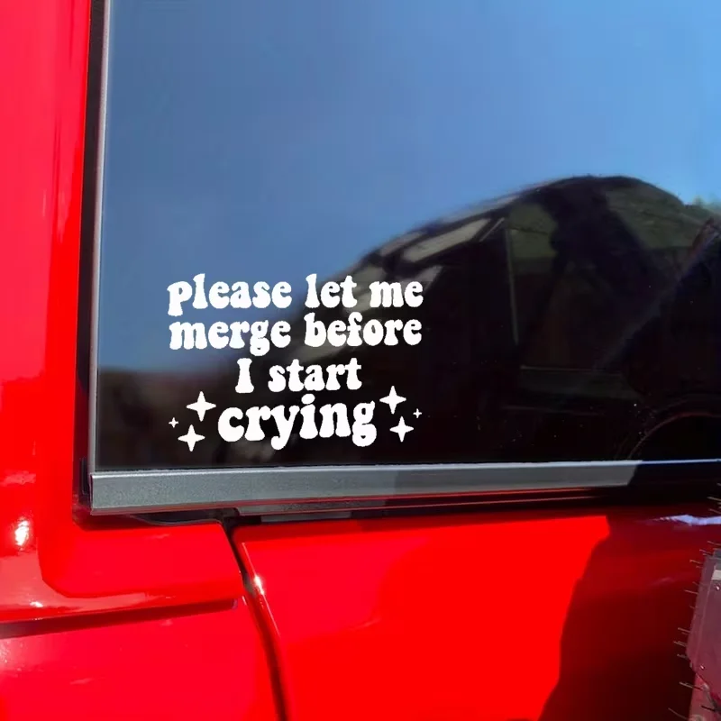 Please Let Me Merge Before I Start Crying Wall Decal Sticker Vinyl Car Truck Window JDM Windshield Rearview Laptop Funny Quote