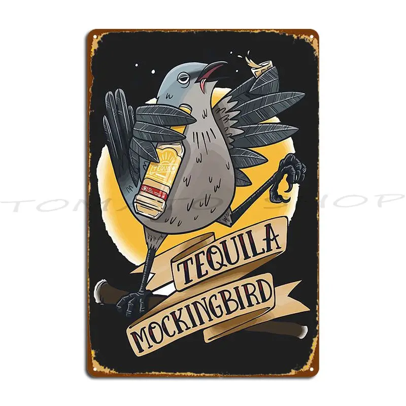 Tequila Mockingbird Tee Metal Sign Wall Cave Mural Design Character Tin Sign Poster