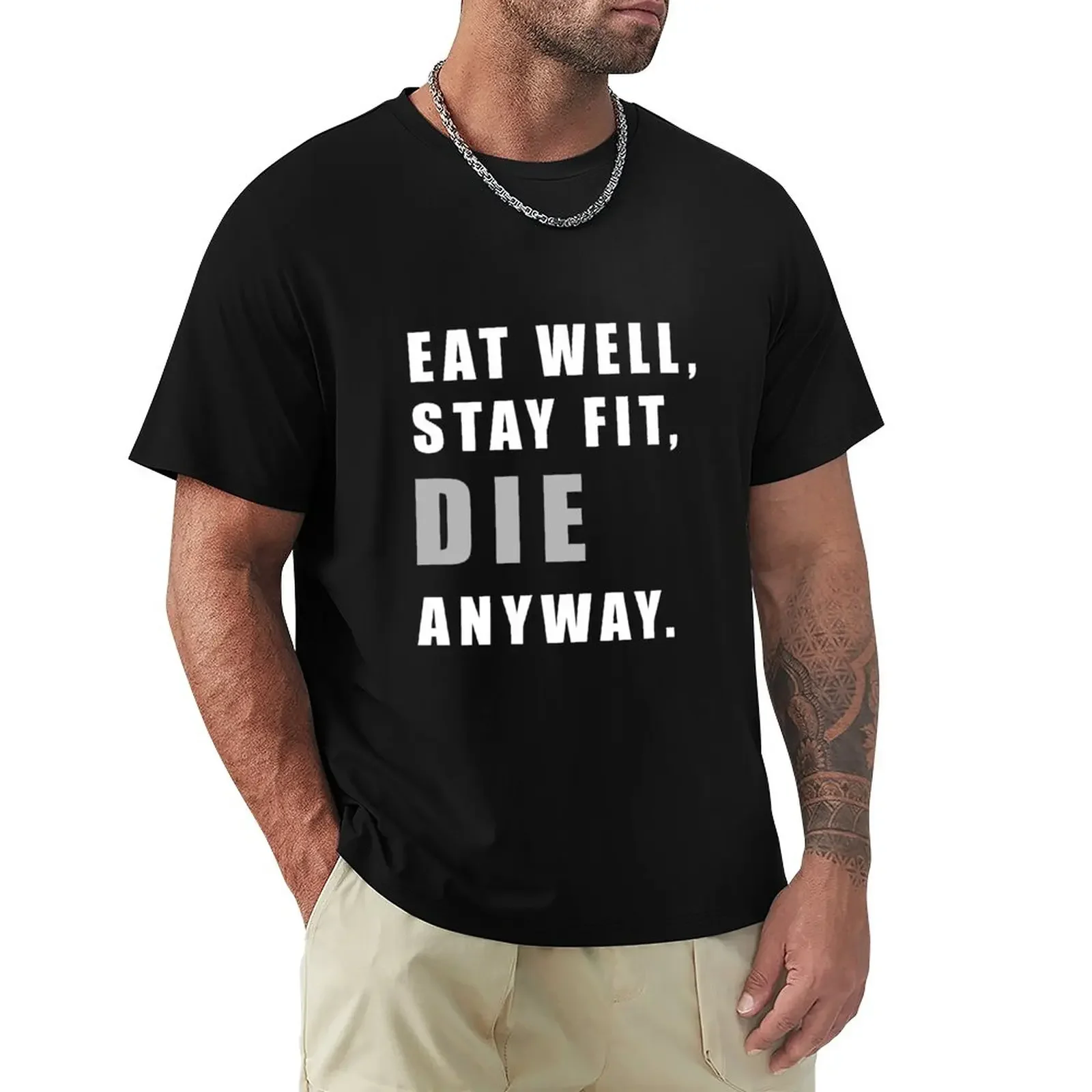 funny eat , fit , die T-Shirt