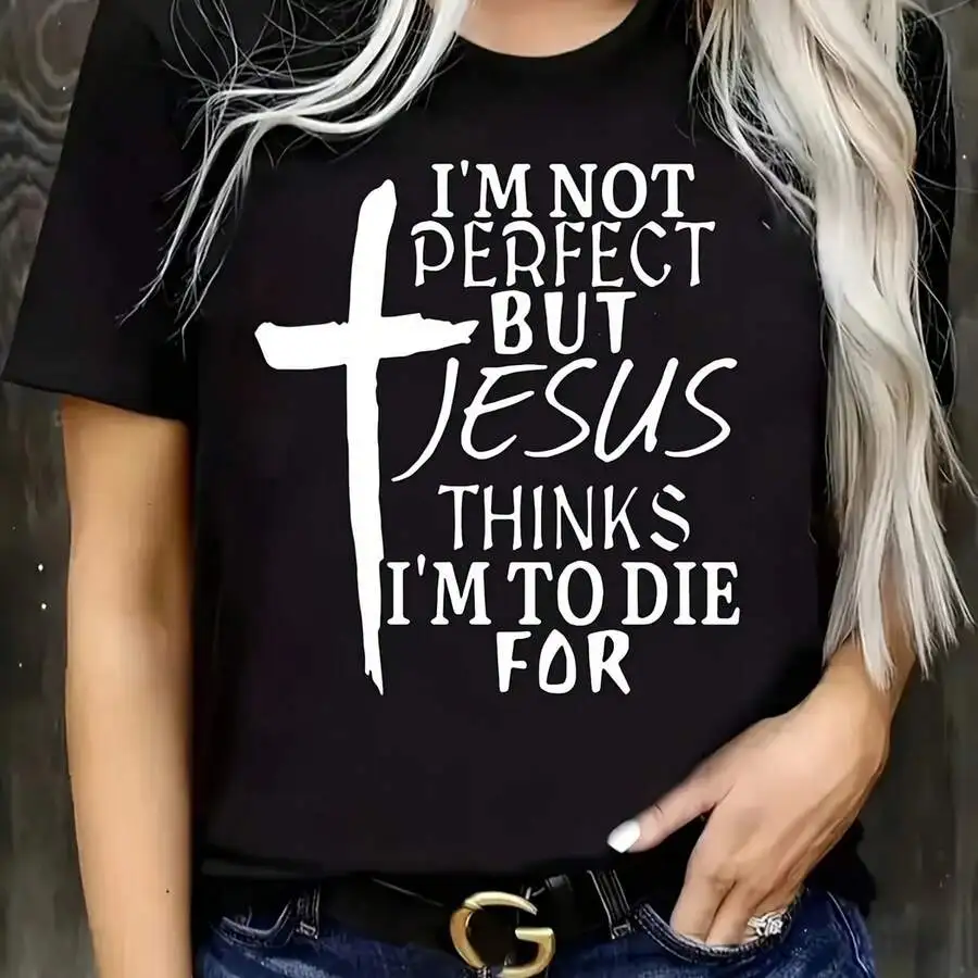 

Black Christian Graphic Tee Im Not Perfect But Jesus Thinks Im To Die For Cross Design Casual Women Top