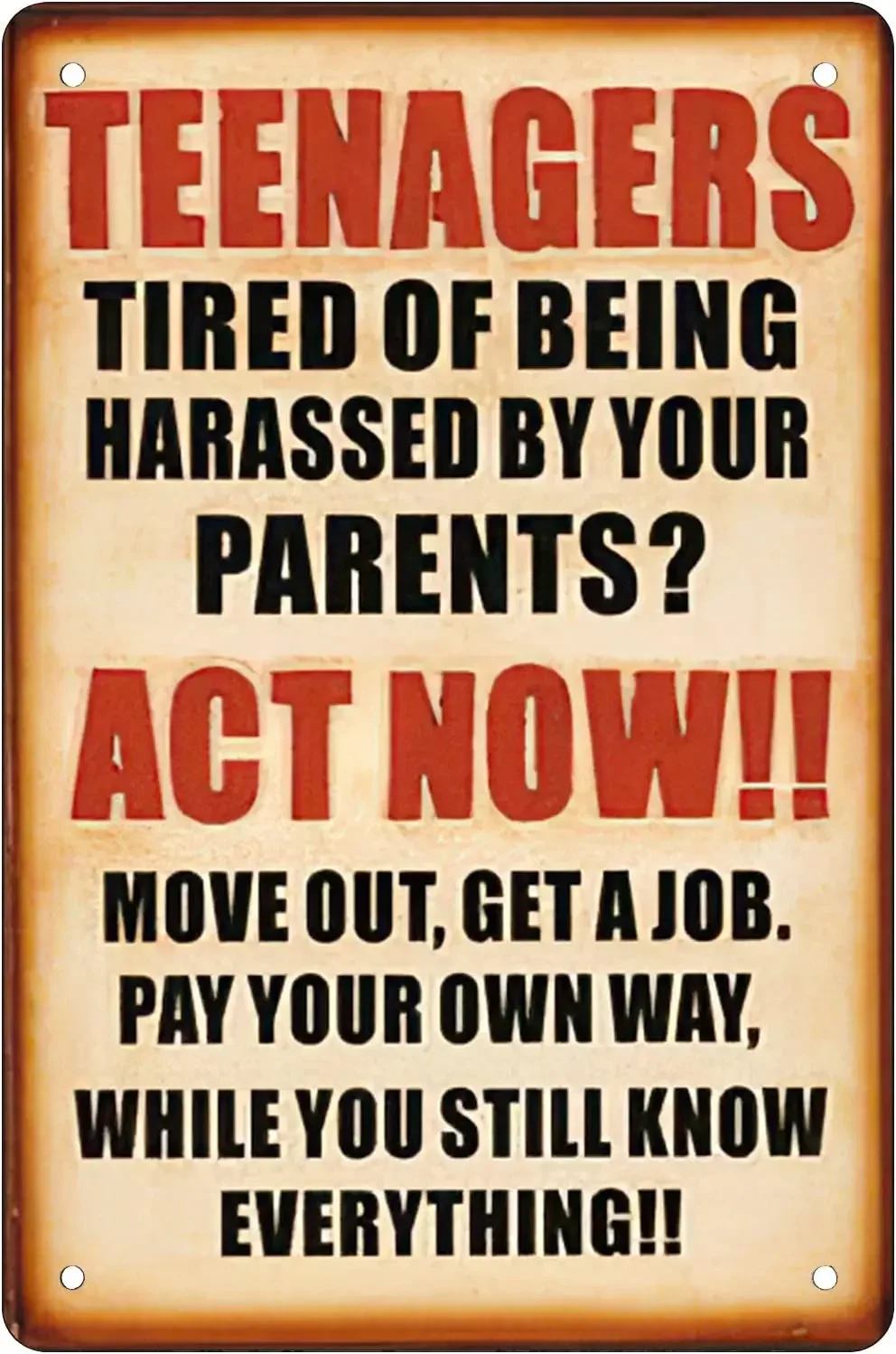 1w,teenagers tired of being harassed by your parents Retro Funny Metal Sheet Signs, Wall Decoration, size:-aluminum