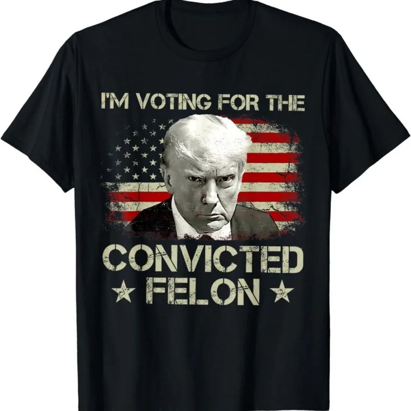 US Election I\'m Voting Convicted Felon Trump Funny Convicted Felon Unisex Plus Size T T Shirt