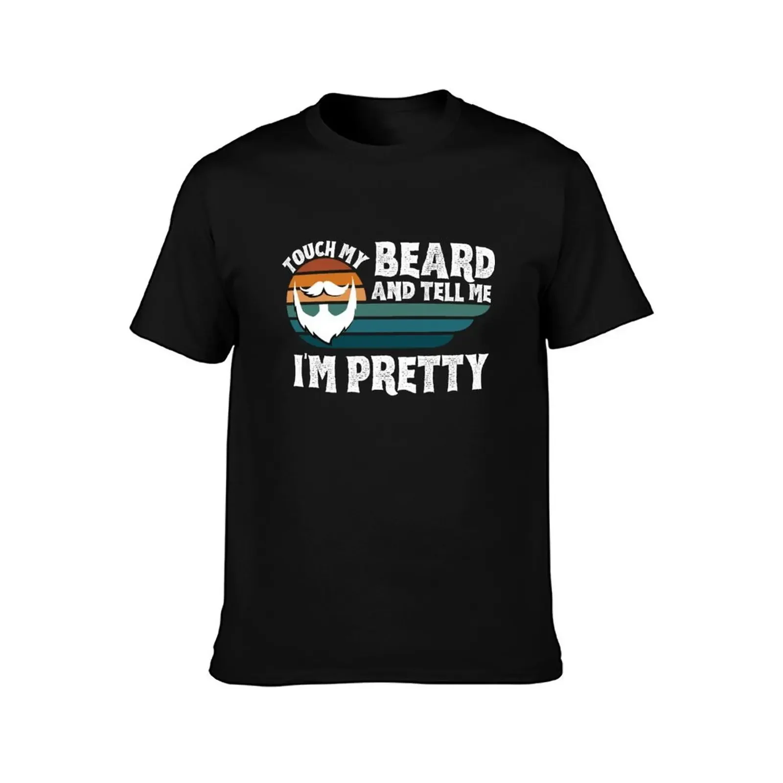 Touch my beard and tell me I'm pretty funny jokes about beard growing T-Shirt Funny t-shirts luxury t-shirt mens fashion