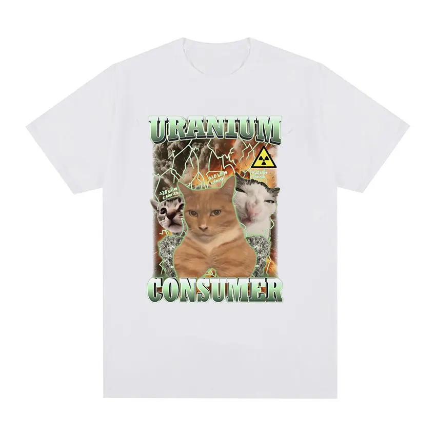 Uranium Consumer Cat Funny Meme T Shirt Men Women Retro Harajuku Fashion clothing T-shirts Summer 100% Cotton Oversized T-shirt