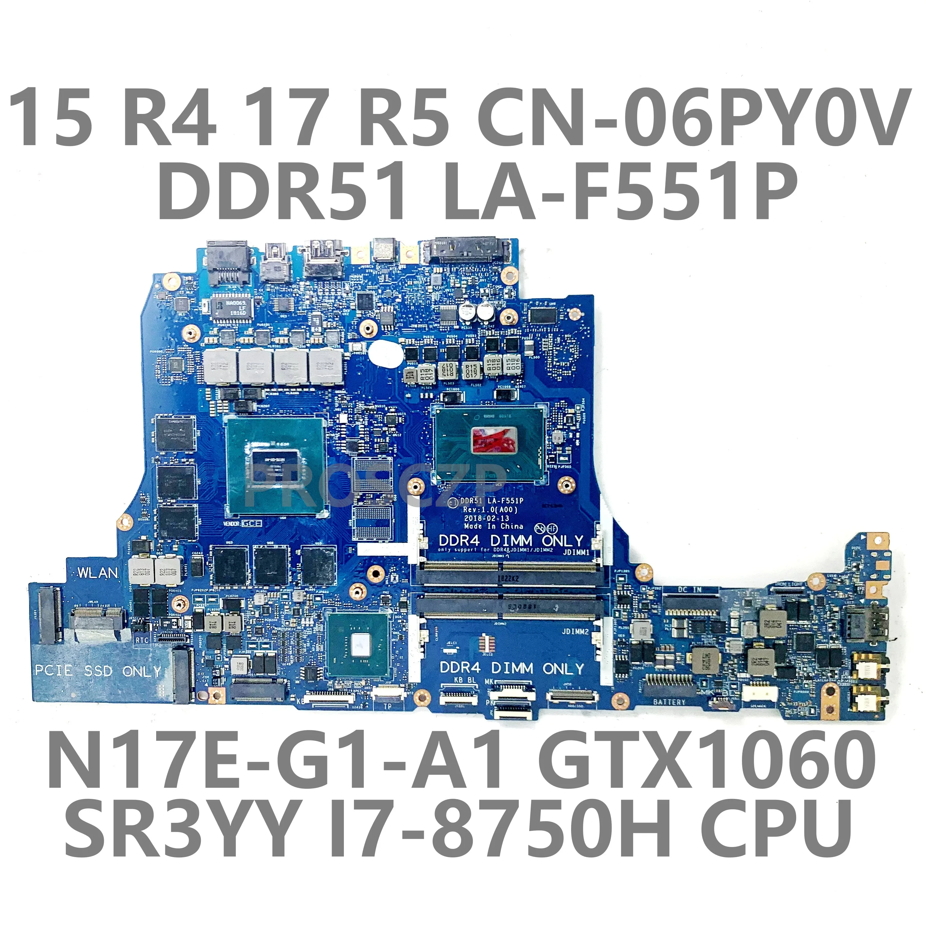 

CN-06PY0V 06PY0V 6PY0V для DELL 15 R4 17 R5, материнская плата для ноутбука DDR51 LA-F551P с процессором SR3YY I7-8750H N17E-G1-A1 GTX1060, 100% тест