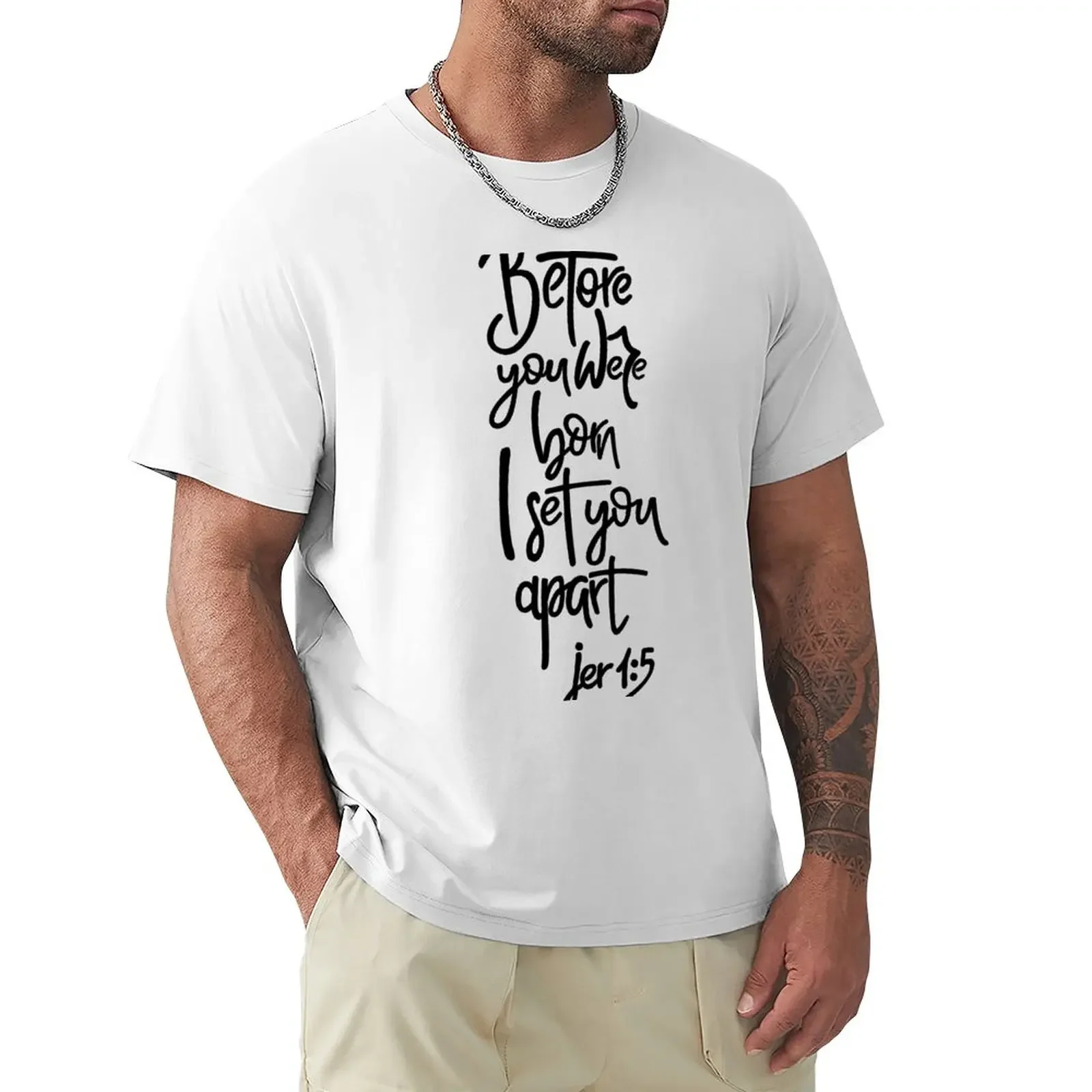 Before you were born I set you apart- Jeremiah 1:5 T-Shirt quick-drying sweat oversizeds clothes for men