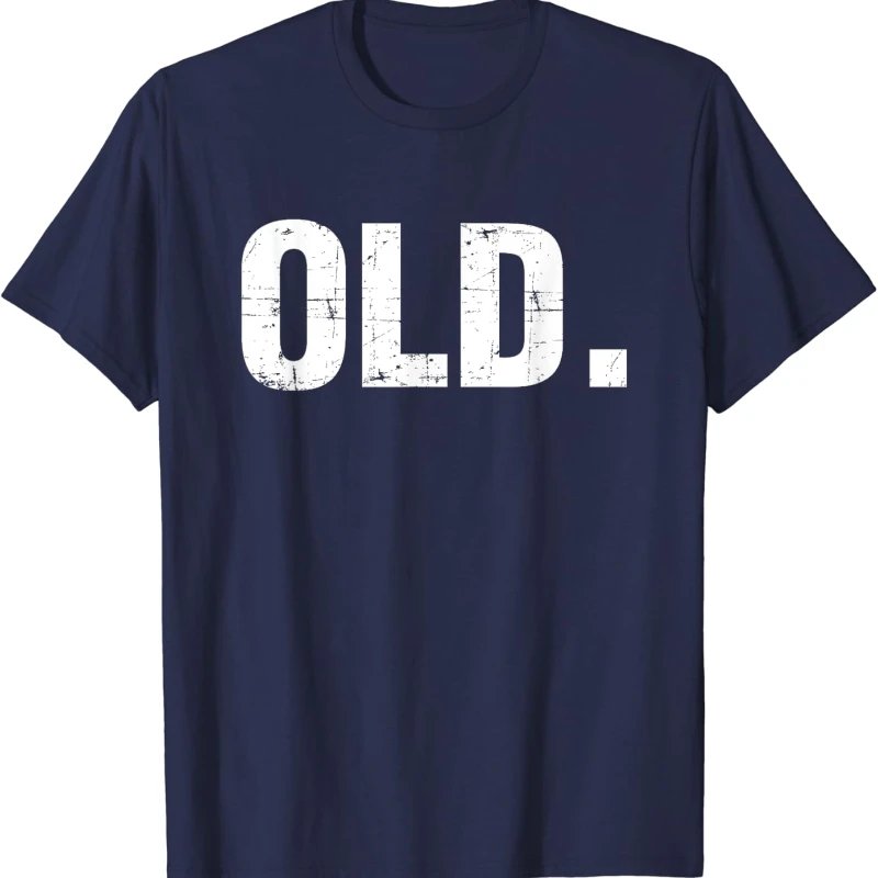 Old Funny 40th 50th 60th 70th Birthday Gag Weirdcore Gift Party Idea Simple Letters  Print T-Shirt Cotton Crewneck for Men
