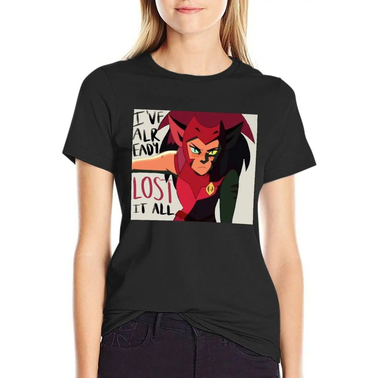 

She Ra Catra I've already Lost it All quote T-Shirt anime clothes lady clothes aesthetic clothes sublime T-shirts for Women