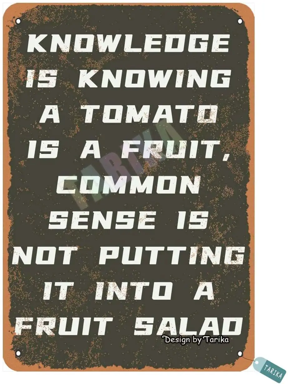 Knowledge is Knowing A Tomato is A Fruit Metal Vintage Tin Sign Wall Decoration 12x8 inches for House Room Cafe Bars Restau sign