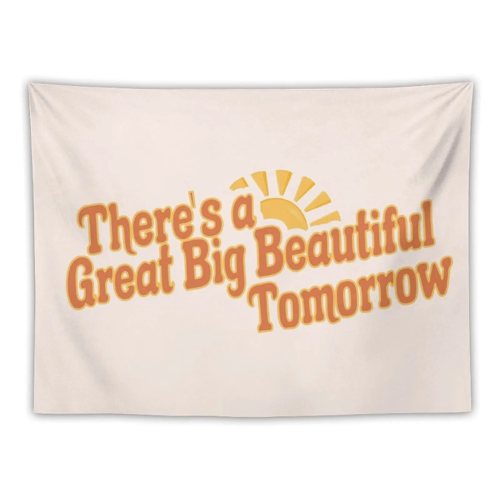 

Great Big Beautiful Tomorrow 3 Tapestry Cute Room Things Wall Hanging Wall Decor For Room Tapestry