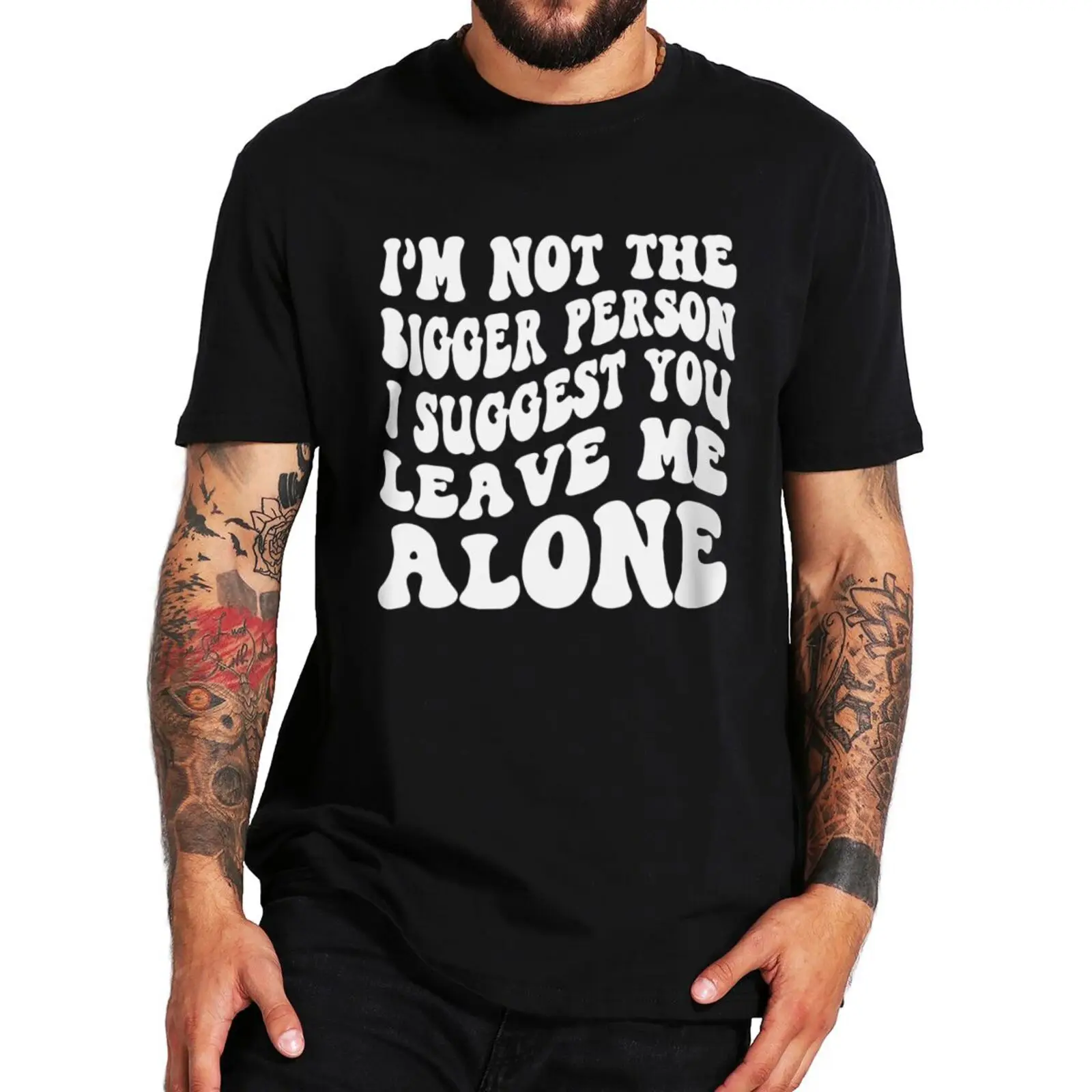 Men tops Im Not The  Person I Suggest You Leave Me T Shirt Adult Humor Funny Tshirts Casual Cotton t-shirts  Unisex Tee