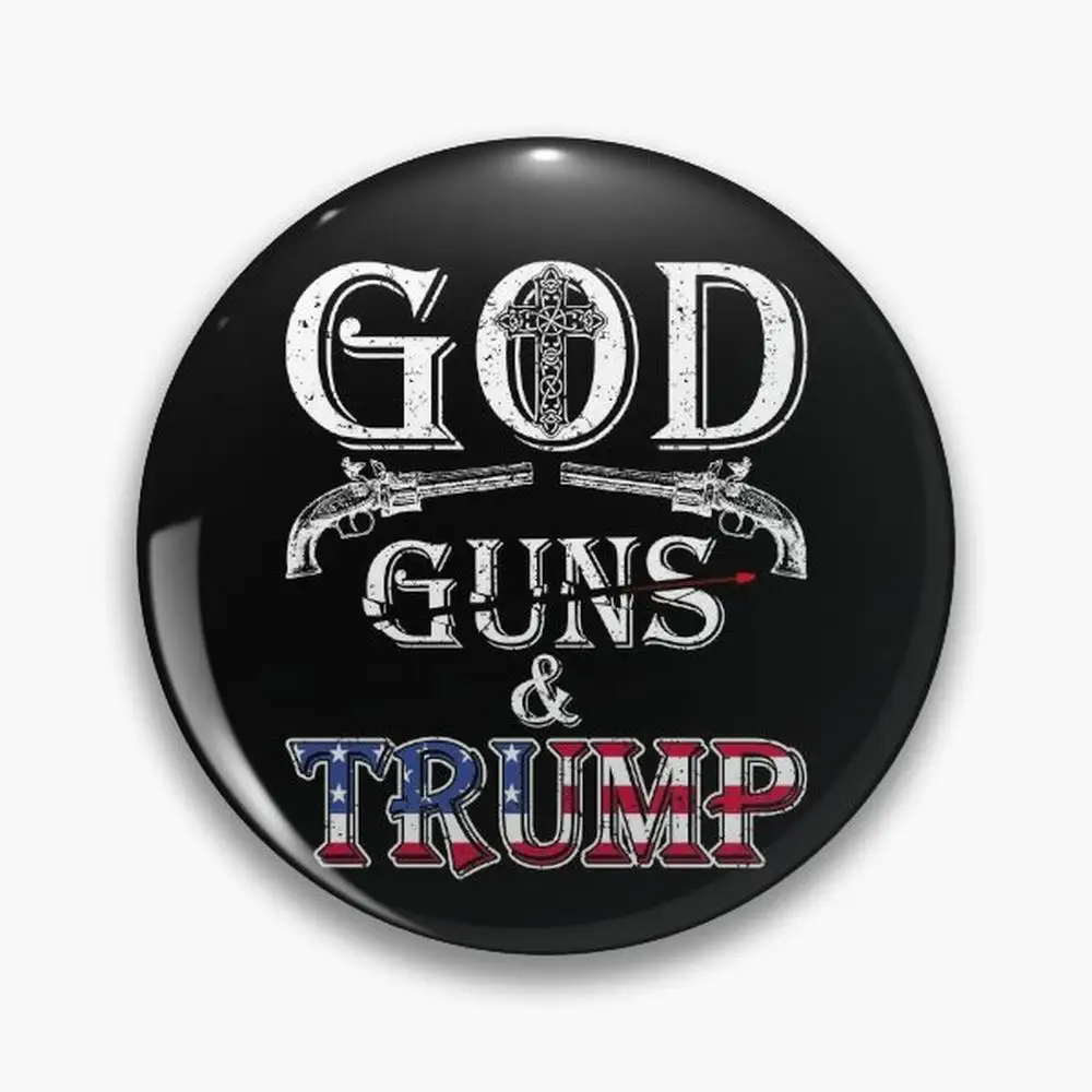 God Guns And Trump  Pin Buttons Brooches  Jewelry Accessory Customize Brooch Fashion Lapel Badges