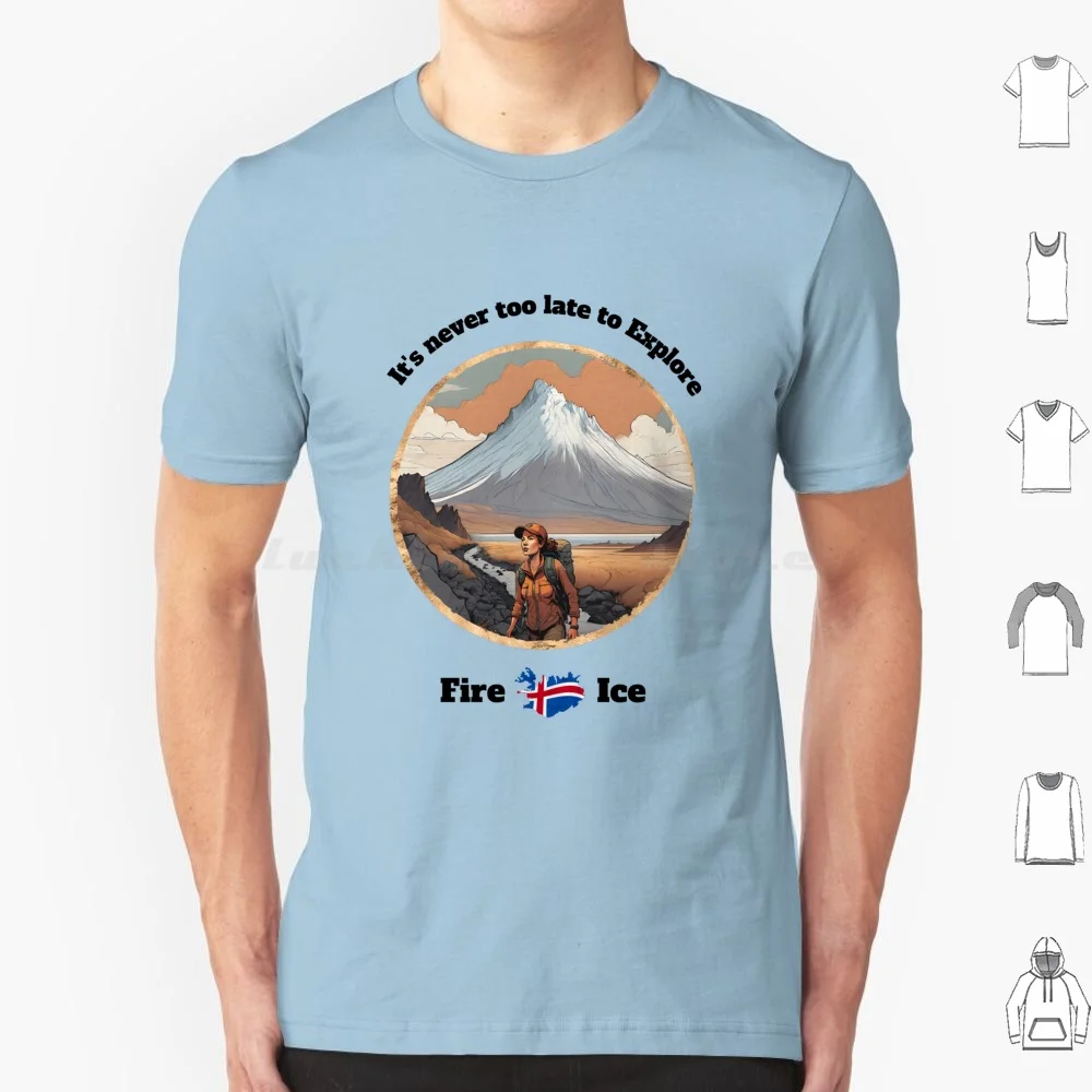No es tarde para explorar Fire & Ice Edition/isla/viajes/ciclismo camiseta 6xl algodón Cool Tee viaje senderismo isla
