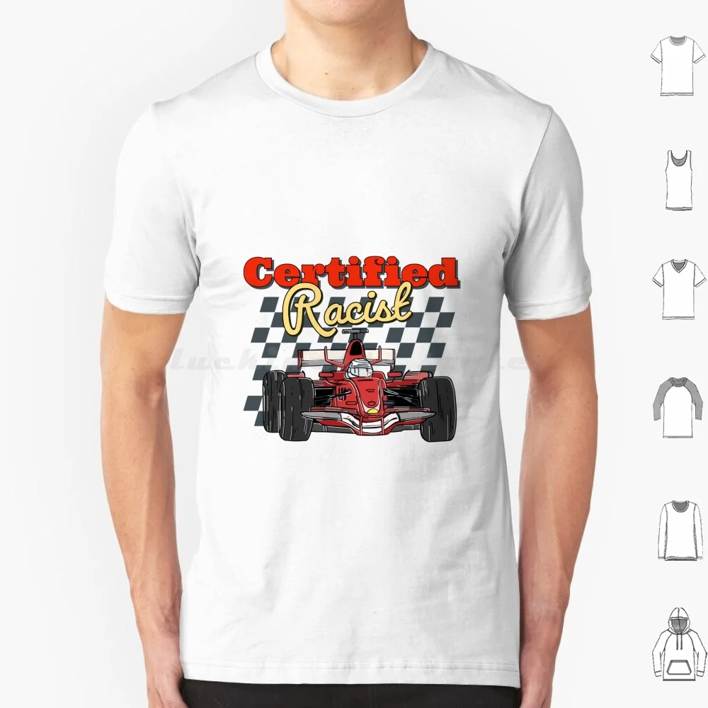 Certified Racist T Shirt Men Women Kids 6xl Certified Racist Certified Racist Sweetshirt Certified Racist Apprel Car Racing