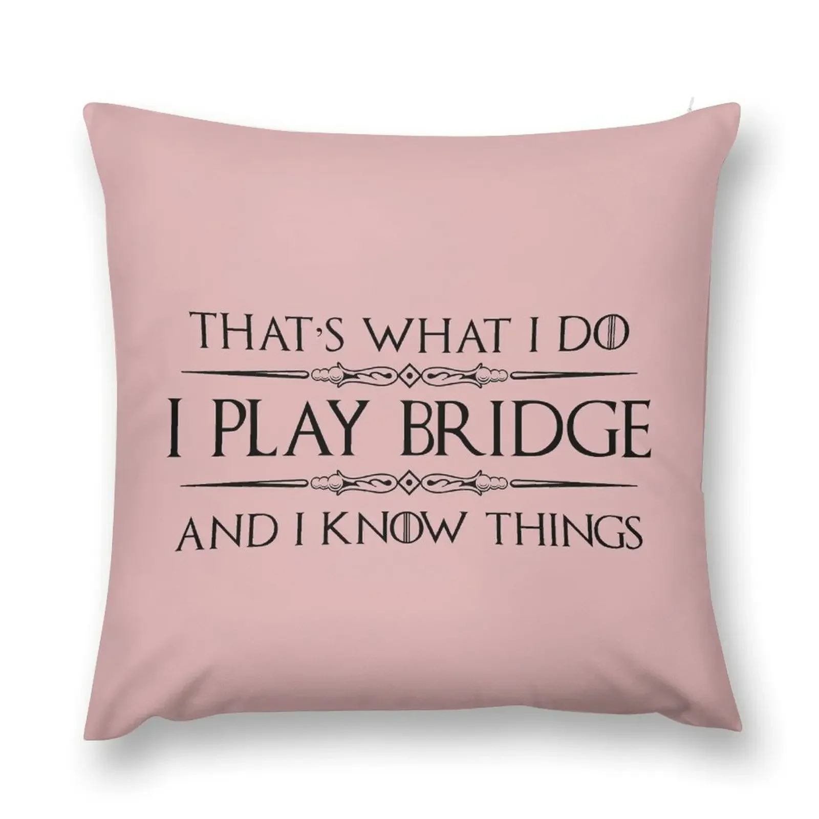 Bridge Players Gifts - I Play Bridge & I Know Things Funny Gift Ideas for the Bridge Card Player & Lover Throw Pillow